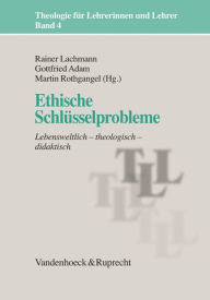 Title: Ethische Schlüsselprobleme: Lebensweltlich - theologisch - didaktisch, Author: Rainer Lachmann