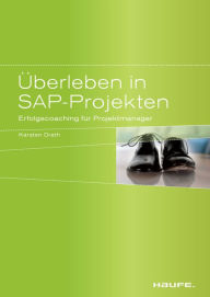 Title: Überleben in SAP-Projekten: Erfolgscoaching für Projektmanager, Author: Karsten Drath