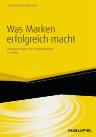 Title: Was Marken erfolgreich macht: Neuropsychologie in der Markenführung, Author: Christian Scheier
