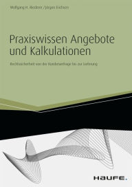 Title: Praxiswissen Angebote und Kalkulationen - inkl. Arbeitshilfen online: Rechtssicherheit von der Kundenanfrage bis zur Lieferung, Author: Wolfgang H. Riederer