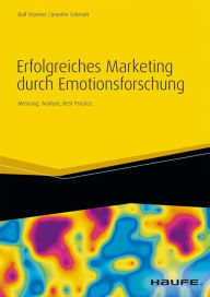 Title: Erfolgreiches Marketing durch Emotionsforschung: Messung, Analyse, Best Practice, Author: Ralf Stürmer