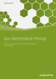 Title: Das Bienenstock-Prinzip: Was wir von Bienen für die Unternehmensführung lernen können, Author: Dieter Schürer