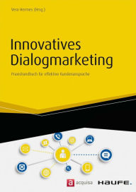 Title: Innovatives Dialogmarketing: Praxishandbuch für effektive Kundenansprache, Author: Vera Hermes