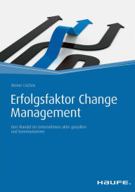 Title: Erfolgsfaktor Change Management: Den Wandel im Unternehmen aktiv gestalten und kommunizieren, Author: Reiner Czichos