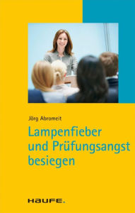 Title: Lampenfieber und Prüfungsangst besiegen: TaschenGuide, Author: Jörg Abromeit