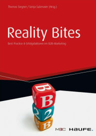 Title: Reality Bites: Best Practices & Erfolgsfaktoren im B2B-Marketing, Author: Thomas Siegner