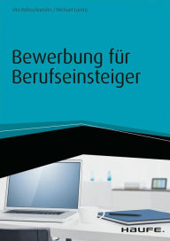 Title: Bewerbung für Berufseinsteiger - inkl. Arbeitshilfen online, Author: Uta Rohrschneider