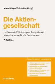 Title: Die Aktiengesellschaft: Umfassende Erläuterungen, Beispiele und Musterformulare für die Rechtspraxis, Author: Barbara Mayer