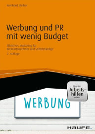 Title: Werbung und PR mit wenig Budget - inkl. Arbeitshilfen online: Effektives Marketing für Kleinunternehmer und Selbstständige, Author: Reinhard Bleiber