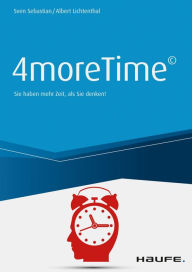 Title: 4moreTime©: Sie haben mehr Zeit, als Sie denken!, Author: Sven Sebastian