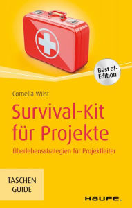 Title: Survival-Kit für Projekte: Überlebensstrategien für Projektleiter, Author: Cornelia Wüst