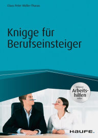 Title: Knigge für Berufseinsteiger - inkl. Arbeitshilfen online, Author: Claus Peter Müller-Thurau