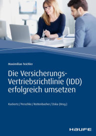 Title: Die Versicherungs-Vertriebsrichtlinie (IDD) erfolgreich umsetzen, Author: Maximilian Teichler