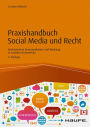 Praxishandbuch Social Media und Recht: Rechtssichere Kommunikation und Werbung in sozialen Netzwerken