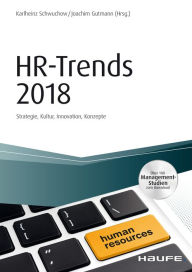 Title: HR-Trends 2018: Strategie, Kultur, Innovation, Konzepte, Author: Karlheinz Schwuchow