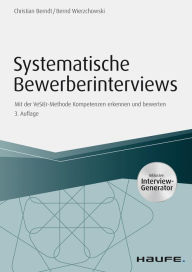 Title: Systematische Bewerberinterviews - inkl. Arbeitshilfen online: Mit der VeSiEr-Methode Kompetenzen erkennen und bewerten, Author: Christian Berndt