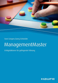 Title: ManagementMaster: Erfolgsfaktoren für gelingende Führung, Author: Sven Lüngen