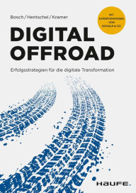 Title: Digital Offroad: Erfolgsstrategien für die digitale Transformation, Author: Ulf Bosch