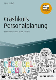 Title: Crashkurs Personalplanung - inkl. Arbeitshilfen online: Instrumente - Maßnahmen - Kosten, Author: Dieter Gerlach