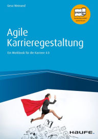 Title: Agile Karrieregestaltung: Ein Workbook für die Karriere 4.0, Author: Gesa Weinand