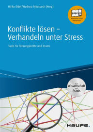Title: Konflikte lösen - Verhandeln unter Stress: Tools für Führungskräfte und Teams, Author: Ulrike Eidel
