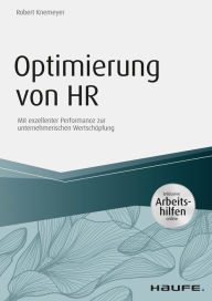 Title: Optimierung von HR - inkl. Arbeitshilfen online: Mit exzellenter Performance zur unternehmerischen Wertschöpfung, Author: Robert Knemeyer