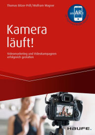 Title: Kamera läuft!: Videomarketing und Videokampagnen erfolgreich gestalten, Author: Thomas Bitzer-Prill