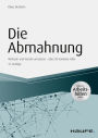 Die Abmahnung - inkl. Arbeitshilfen online: Wirksam und korrekt umsetzen - über 50 konkrete Fälle