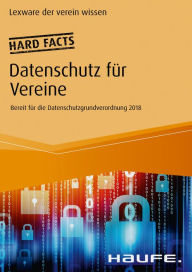 Title: Hard facts Datenschutz für Vereine: Rechtssicher handeln in der Vereinspraxis, Author: Lexware der verein wissen