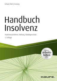 Title: Handbuch Insolvenz - inkl. Arbeitshilfen online: Insolvenzverfahren, Haftung, Gläubigerschutz, Author: Dirk Schulz