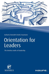 Title: Orientation for Leaders: The timeless truths of leadership, Author: Andreas Gorbach