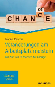 Title: Veränderungen am Arbeitsplatz meistern: Wie Sie sich fit machen für Change, Author: Monika Radecki