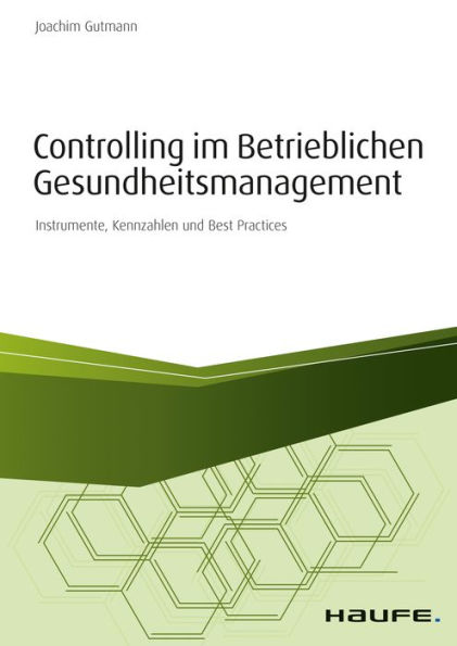 Controlling im betrieblichen Gesundheitsmanagement: Instrumente, Kennzahlen und Best Practices