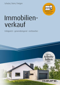 Title: Immobilienverkauf - inkl. Arbeitshilfen online: Erfolgreich - gewinnbringend - rechtssicher, Author: Eike Schulze