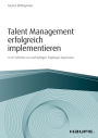 Talent Management erfolgreich implementieren: In 10 Schritten zur nachhaltigen Employee Experience