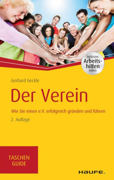 Der Verein: Wie Sie einen e.V. erfolgreich gründen und führen