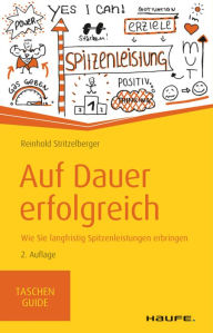 Title: Auf Dauer erfolgreich: Wie Sie langfristig Spitzenleistungen erbringen, Author: Reinhold Stritzelberger