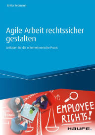 Title: Agile Arbeit rechtssicher gestalten: Leitfaden für die unternehmerische Praxis, Author: Britta Redmann