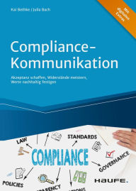 Title: Compliance-Kommunikation: Akzeptanz schaffen, Widerstände meistern, Werte nachhaltig festigen, Author: Kai Bethke