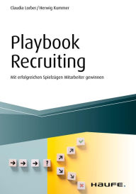 Title: Playbook Recruiting: Mit erfolgreichen Spielzügen Mitarbeiter gewinnen, Author: Claudia Lorber