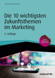 Title: Die 10 wichtigsten Zukunftsthemen im Marketing: Buzzwords die bleiben, Author: Marcus Stumpf