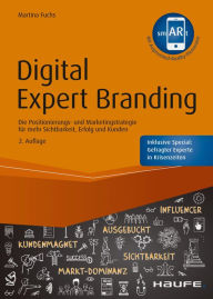 Title: Digital Expert Branding: Die Positionierungs- und Marketingstrategie für mehr Sichtbarkeit, Erfolg und Kunden, Author: Martina Fuchs