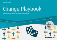 Title: Change Playbook - inkl. Arbeitshilfen online: Veränderungen visuell und spielerisch begleiten, Author: Markus Müller