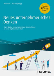 Title: Neues unternehmerisches Denken: Vom Start-up zum erfolgreichen Unternehmen in einer digitalisierten Welt, Author: Hubertus C. Tuczek