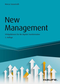 Title: New Management: Erfolgsfaktoren für die digitale Transformation, Author: Marcus Sassenrath