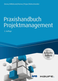 Title: Praxishandbuch Projektmanagement - inkl. Arbeitshilfen online, Author: Günter Drews