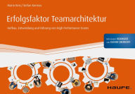 Title: Erfolgsfaktor Teamarchitektur: Aufbau, Entwicklung und Führung von High Performance Teams, Author: Mario Reis