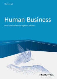 Title: Human Business: Leben und Arbeiten im digitalen Zeitalter, Author: Thomas Juli