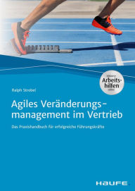 Title: Agiles Veränderungsmanagement im Vertrieb: Das Praxishandbuch für erfolgreiche Führungskräfte, Author: Ralph Strobel