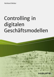 Title: Controlling in digitalen Geschäftsmodellen, Author: Reinhard Bleiber